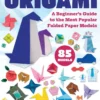 The Complete Book of Origami: A Beginner's Guide to the Most Popular Folded Paper Models