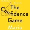 The Confidence Game: The Psychology of the Con and Why We Fall for It Every Time