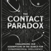 The Contact Paradox: Challenging our Assumptions in the Search for Extraterrestrial Intelligence