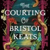 The Courting of Bristol Keats