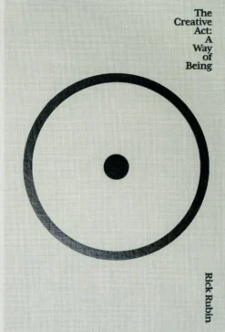 The Creative Act: A Way of Being