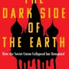 The Dark Side of the Earth: How the Soviet Union Collapsed but Remained - A Times Book of the Year