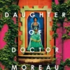 The Daughter of Doctor Moreau: A Lush, Dazzling Novel Of Intrigue, Betrayal And Monstrosity from the Visionary Author of MEXICAN GOTHIC