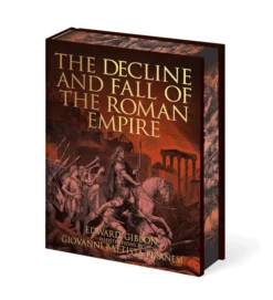 The Decline and Fall of the Roman Empire: Illustrations by Giovanni Battista Piranesi