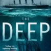 The Deep: We all know the story of the Titanic . . . don't we?
