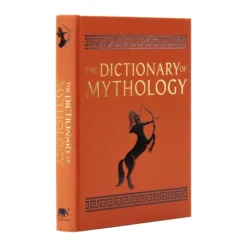 The Dictionary of Mythology: An A-Z of themes, legends and heroes