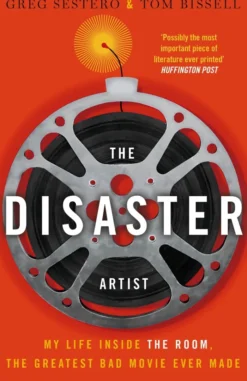 The Disaster Artist: My Life Inside The Room, the Greatest Bad Movie Ever Made