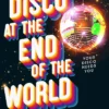 The Disco at the End of the World