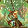 The Dragon Has Some Complaints: A Cozy Novel Of Friendship, Found Family and Dragons By The Award-Winning Author