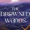 The Drowned Woods: The Sunday Times bestselling and darkly gripping YA fantasy heist novel