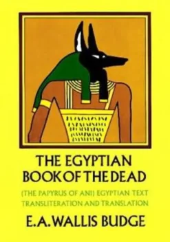 The Egyptian Book of the Dead: The Papyrus of Ani: Egyptian Text, Transliteration and Translation