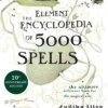 The Element Encyclopedia of 5000 Spells: The Ultimate Reference Book for the Magical Arts