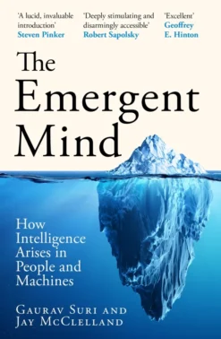 The Emergent Mind: How Intelligence Arises in People and Machines