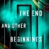 The End and Other Beginnings: Stories from the Future