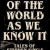 The End of the World as We Know It: The instant New York Times bestseller (Aug 2025): New Tales of Stephen King’s The Stand