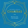 The Essential Book of Chakras: Balance Your Vital Energies