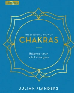 The Essential Book of Chakras: Balance Your Vital Energies