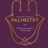 The Essential Book of Palmistry: Reveal the Secrets of the Hand