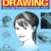The Essentials of Drawing: Skills and Techniques for Every Artist