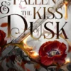 The Fallen & the Kiss of Dusk: Book 2 of the Shadowborn Duet