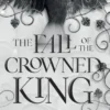 The Fall of the Crowned King: The highly anticipated new book in the New York Times bestselling Gods & Monsters series!