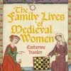 The Family Lives of Medieval Women