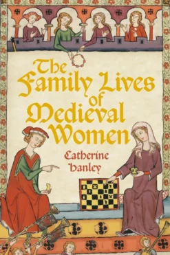 The Family Lives of Medieval Women