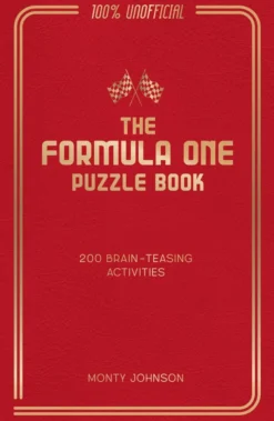 The Formula One Puzzle Book: 200 Brain-Teasing Activities Featuring the Cars, the Stars and the Races to Test Your F1 Knowledge
