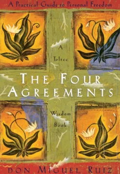 The Four Agreements: A Practical Guide to Personal Freedom