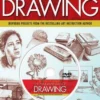 The Fundamentals of Drawing: Inspiring Projects from the Bestselling Art Instruction Author