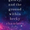 The Galaxy, and the Ground Within: Wayfarers 4