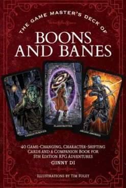 The Game Master's Deck of Boons and Banes: 40 game-changing, character-shifting cards and a companion book for 5th edition RPG adventures