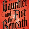 The Gauntlet and the Fist Beneath