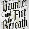 The Gauntlet and the Fist Beneath