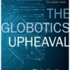 The Globotics Upheaval: Globalisation, Robotics and the Future of Work