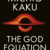 The God Equation: The Quest for a Theory of Everything