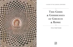 The Gods and Goddesses of Greece and Rome: A Guide to the Classical Pantheon (Guide to Classical Pantheon)