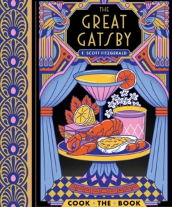 The Great Gatsby: The Complete Novel with 15 Recipes Inspired by the Roaring ’20s