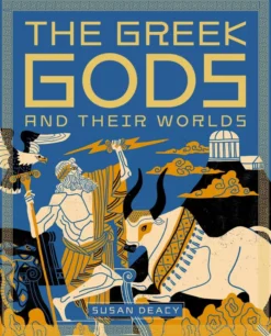 The Greek Gods and Their Worlds