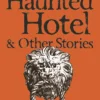 The Haunted Hotel & Other Stories