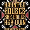 The Haunted Houses She Calls Her Own