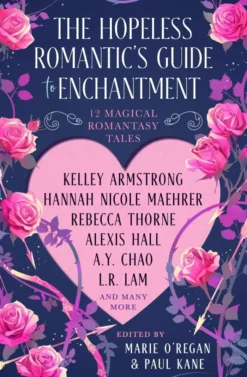 The Hopeless Romantic's Guide to Enchantment: Twelve Magical Romantasy Tales