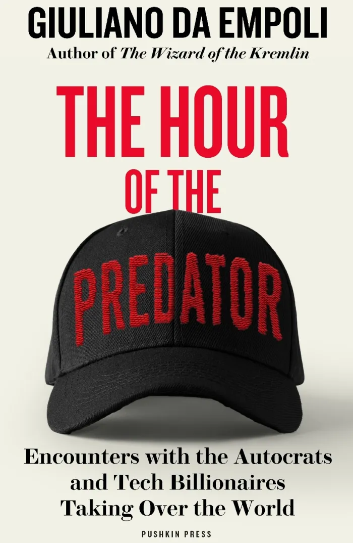 The Hour of the Predator: Encounters with the Autocrats and Tech Billionaires Taking Over the World