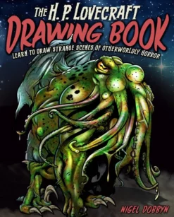 The H.P. Lovecraft Drawing Book: Create Scenes from H. P. Lovecraft's Cthulhu Mythos