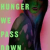 The Hunger We Pass Down