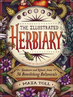 The Illustrated Herbiary: Guidance and Rituals from 36 Bewitching Botanicals