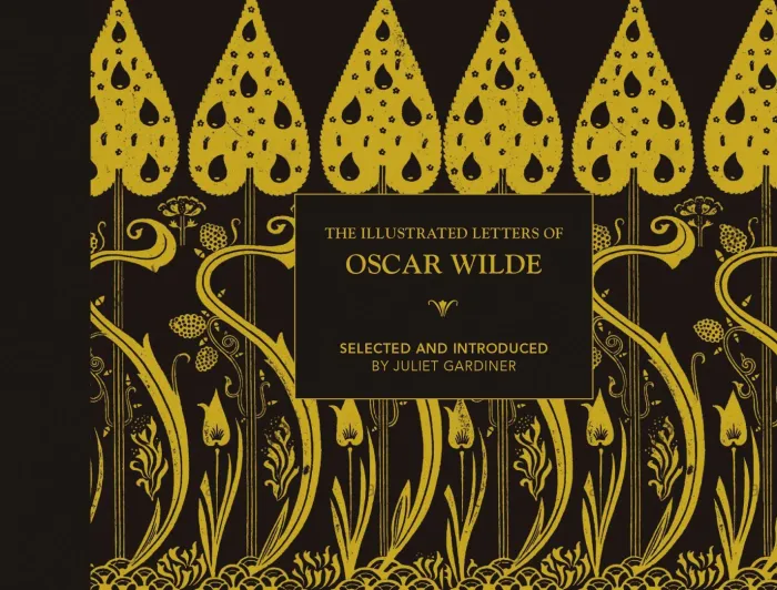 The Illustrated letters of Oscar Wilde: A Life in Letters, Writings and Wit
