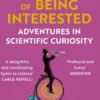 The Importance of Being Interested: Adventures in Scientific Curiosity