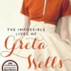 The Impossible Lives of Greta Wells
