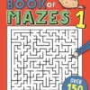 The Kids' Book of Mazes 1